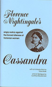 Image of the blue cover of Nightingale's 'Cassandra' as published by the Feminist Press. The cover advertises the book as 'Florence Nightingale's angry outcry against the forced idleness of Victorian women, with an introduction by Myra Start and an Epilogue by Cynthia Macdonald